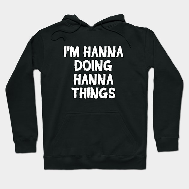 I'm Hanna doing Hanna things Hoodie by hoopoe